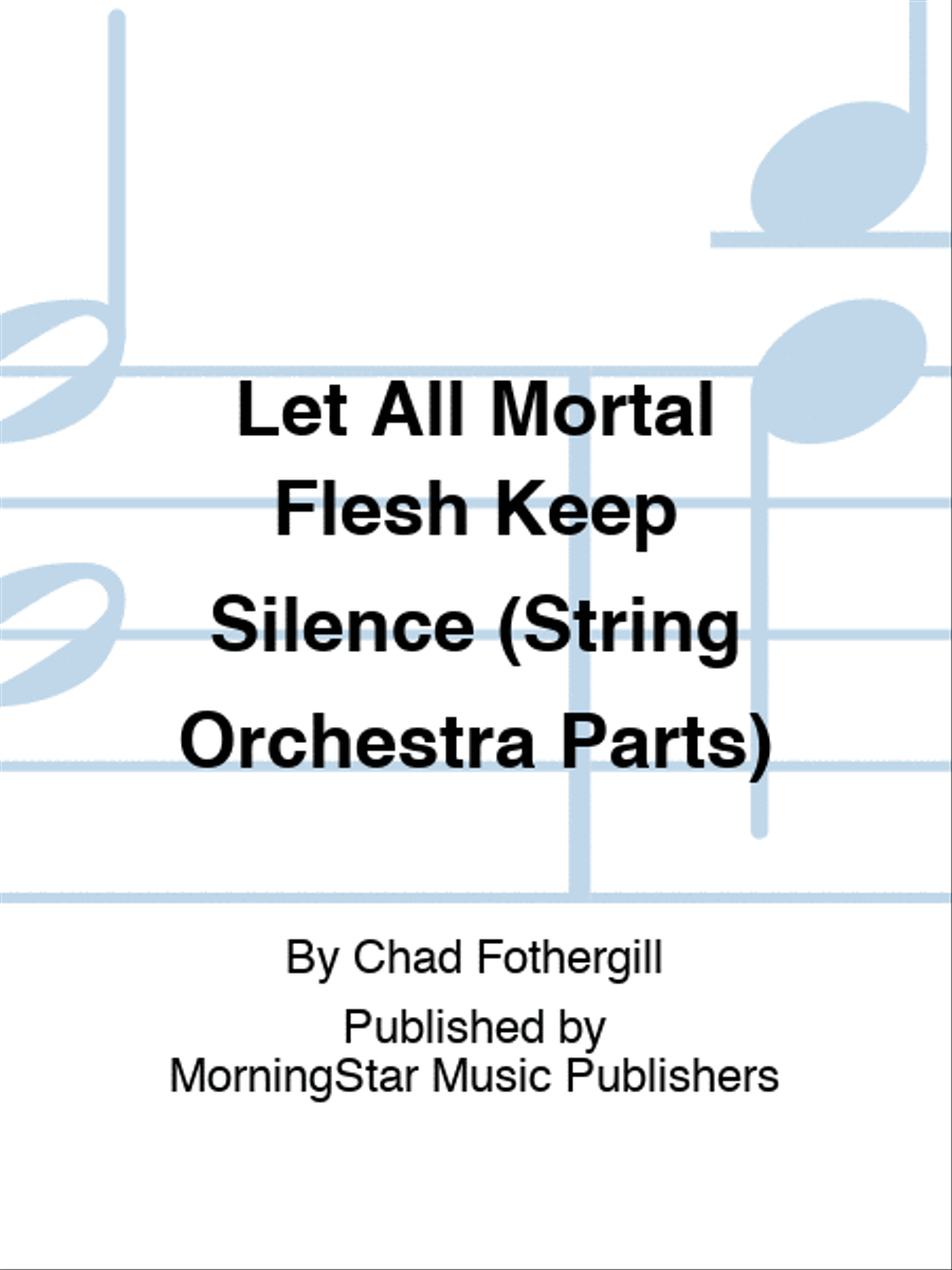 Let All Mortal Flesh Keep Silence (String Orchestra Parts)