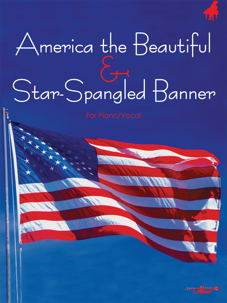 Star Spangled Banner and America the Beautiful * Piano Vocal Edition