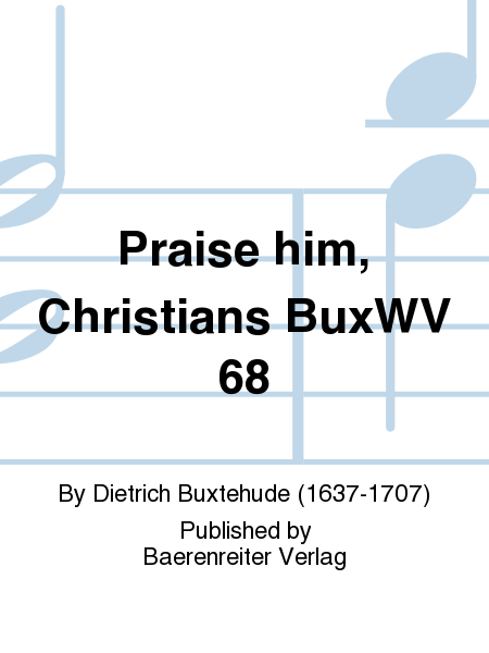 Praise him, Christians BuxWV 68