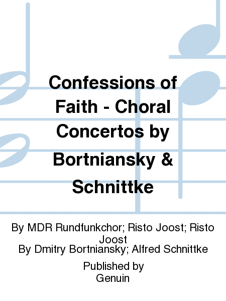Confessions of Faith - Choral Concertos by Bortniansky & Schnittke