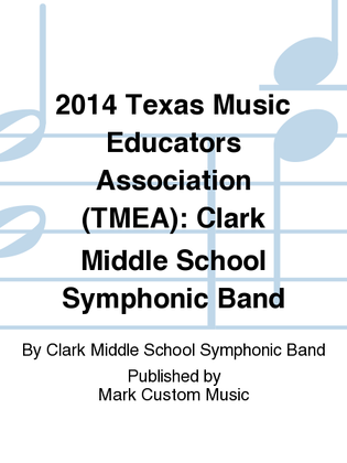 2014 Texas Music Educators Association (TMEA): Clark Middle School Symphonic Band