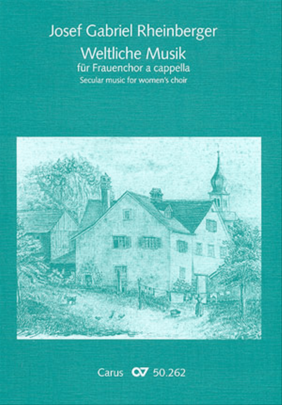 Rheinberger: Weltliche Musik fur Frauenchor a cappella