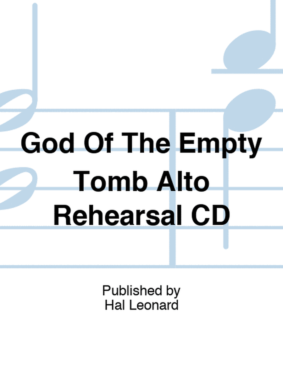 God Of The Empty Tomb Alto Rehearsal CD