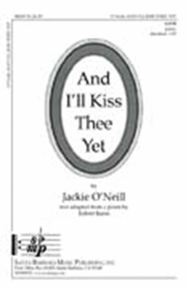 Book cover for And I'll Kiss Thee Yet - SATB Octavo