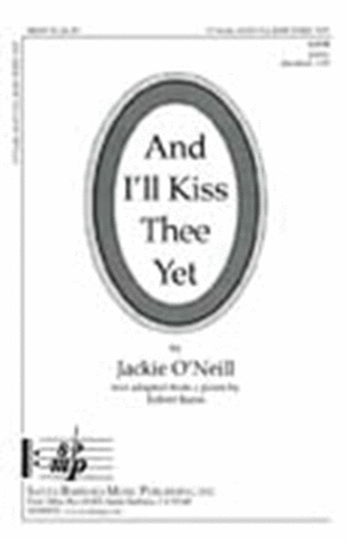 And I'll Kiss Thee Yet - SATB Octavo