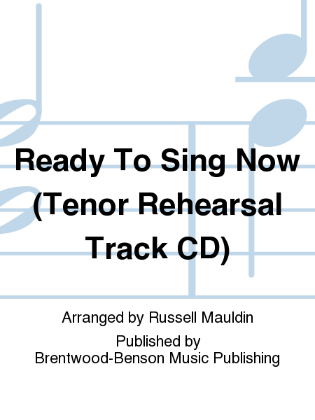 Ready To Sing Now (Tenor Rehearsal Track CD)