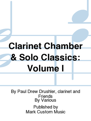 Book cover for Clarinet Chamber & Solo Classics: Volume I
