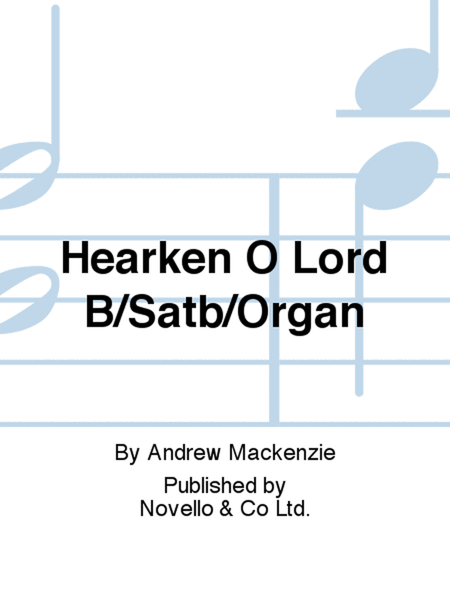 Hearken O Lord B/Satb/Organ