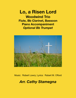 Book cover for Lo, a Risen Lord - Woodwind Trio (Flute, Bb Clarinet, Bassoon), Piano, Optional Bb Trumpet descant