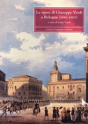 Opere di Giuseppe Verdi a Bologna (1843-1901) (Le)