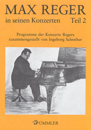 Max Reger in seinen Konzerten: Programme der Konzerte Regers