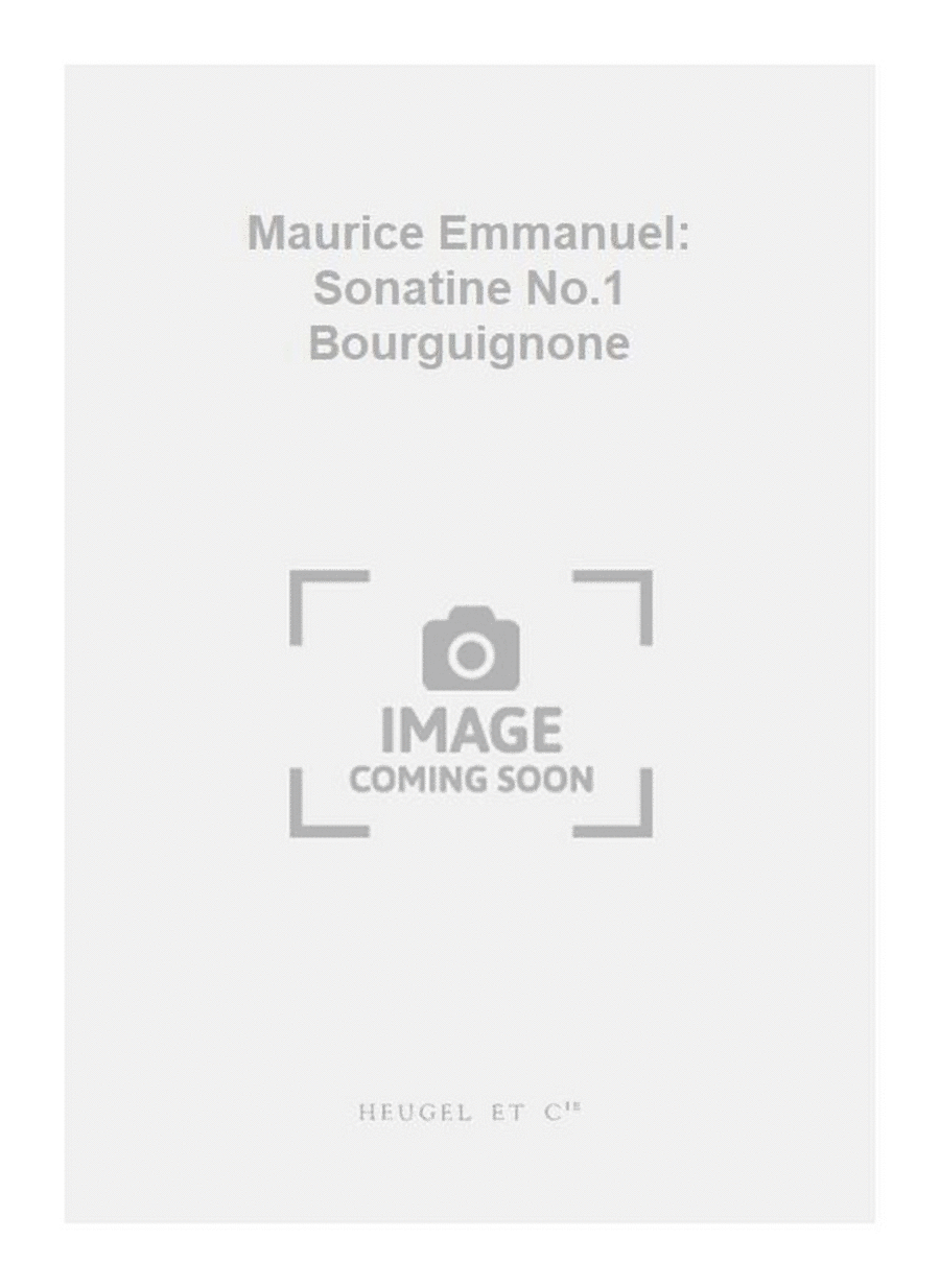 Maurice Emmanuel: Sonatine No.1 Bourguignone