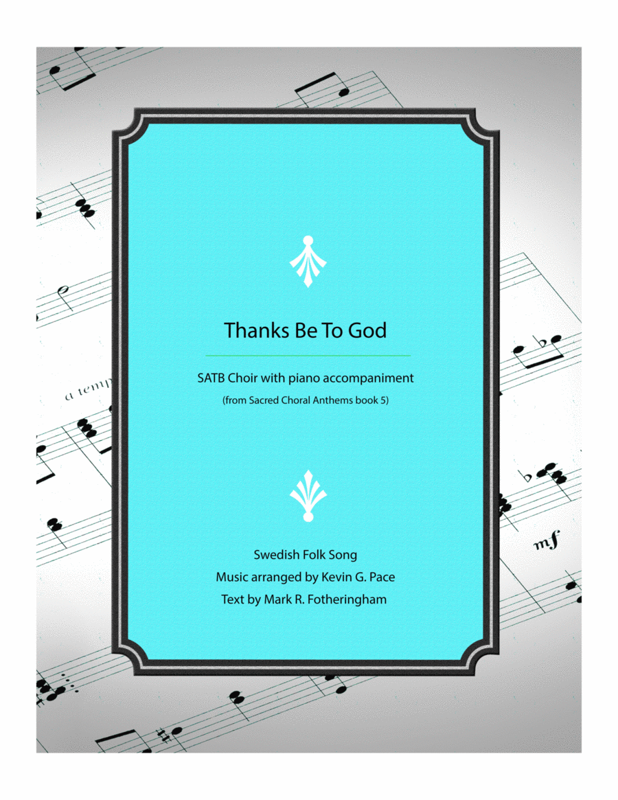 Thanks Be To God - Swedish Folk Song with new lyircs - SATB Choir with piano accompaniment 4-Part scores gallery preview page 1