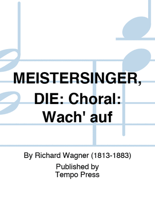 MEISTERSINGER, DIE: Choral: Wach' auf