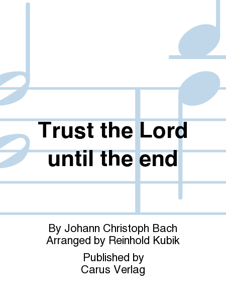 Trust the Lord until the end (Sei getreu bis in den Tod)