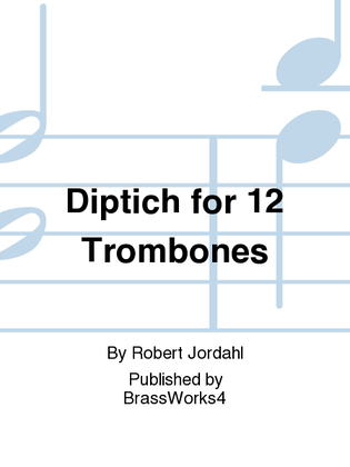 Diptich for 12 Trombones