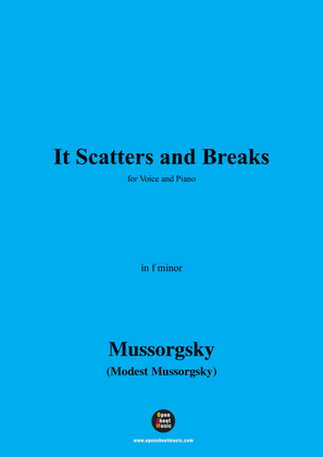 Mussorgsky-It Scatters and Breaks,in f minor