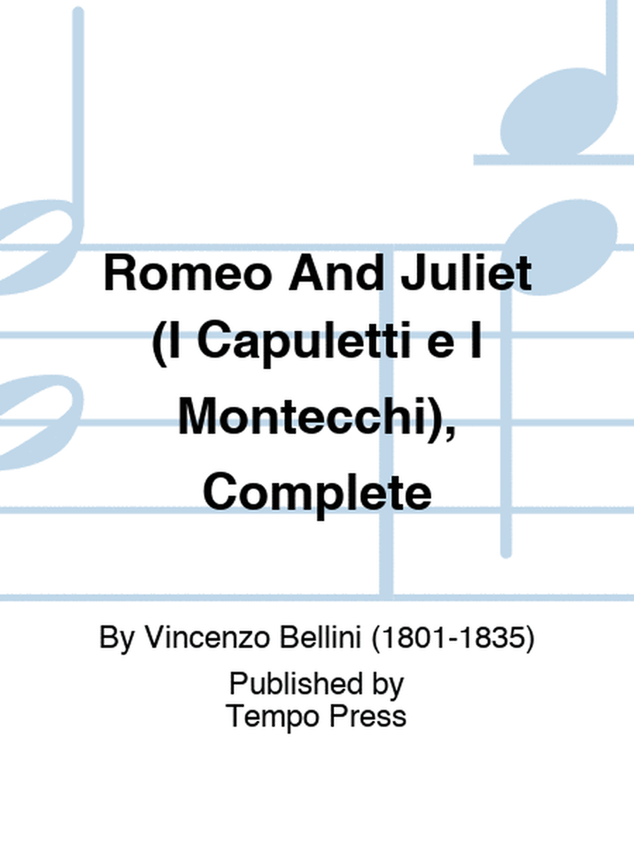 Romeo And Juliet (I Capuletti e I Montecchi), Complete