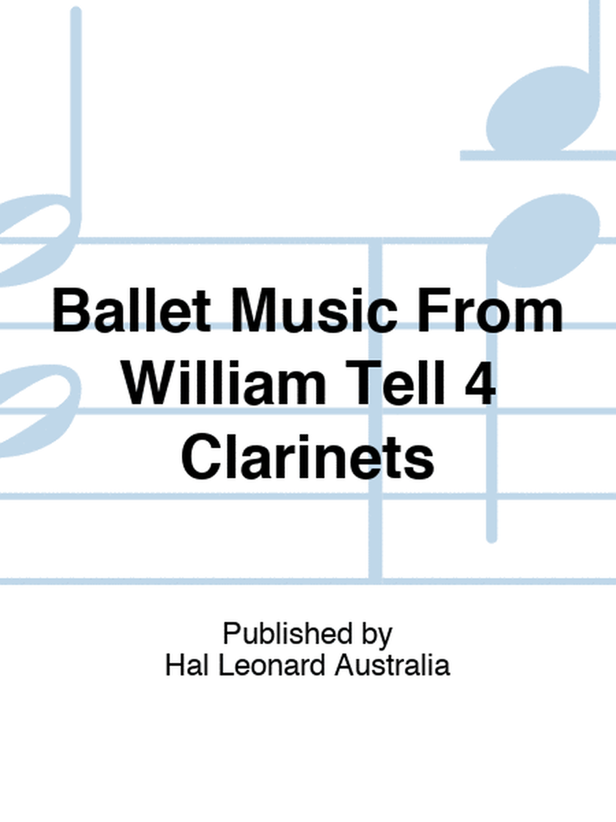 Ballet Music From William Tell 4 Clarinets