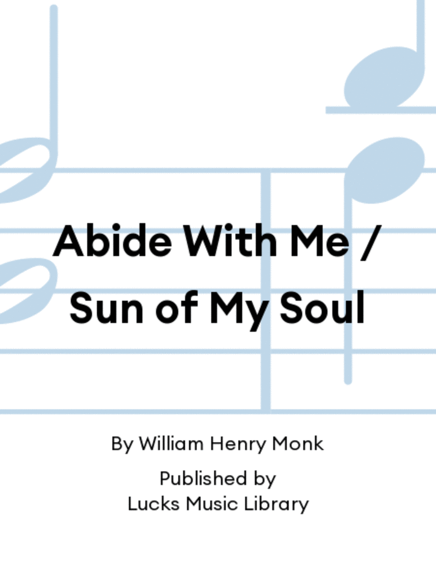 Abide With Me / Sun of My Soul