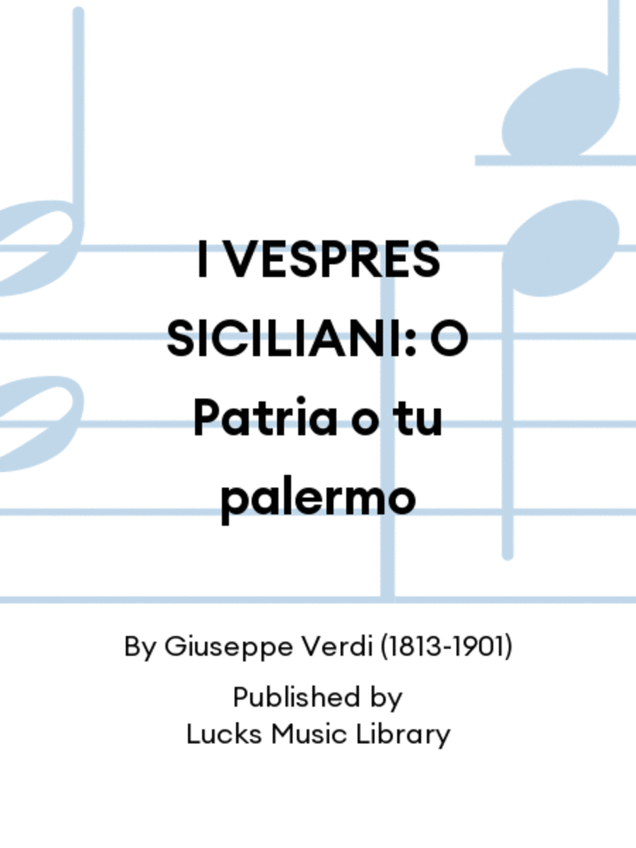 I VESPRES SICILIANI: O Patria o tu palermo
