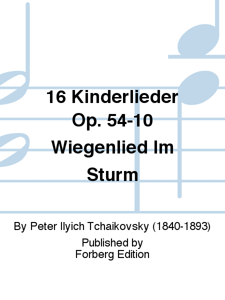 16 Kinderlieder Op. 54-10 Wiegenlied Im Sturm
