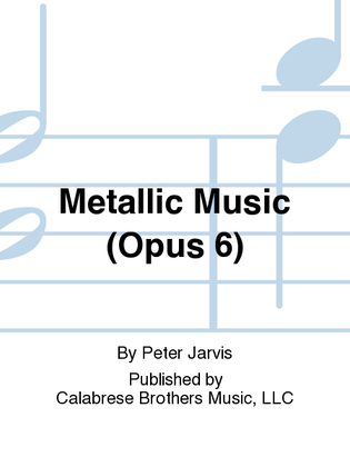 Metallic Music (Opus 6)