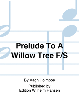 Prelude To A Willow Tree F/S