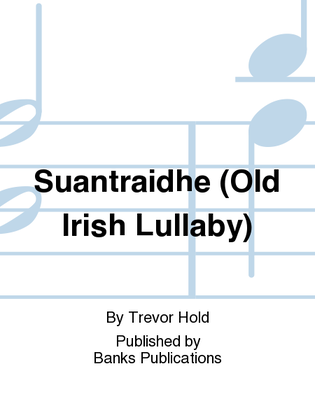 Suantraidhe (Old Irish Lullaby)
