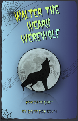 Walter the Weary Werewolf, Halloween Duet for Oboe