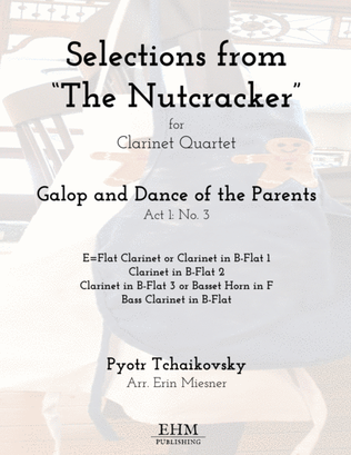 Selections from The Nutcracker: Galop and Dance of the Parents for Clarinet Quartet