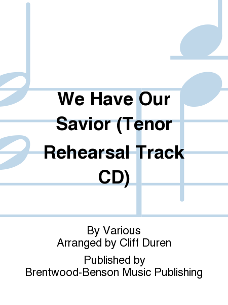 We Have Our Savior (Tenor Rehearsal Track CD)