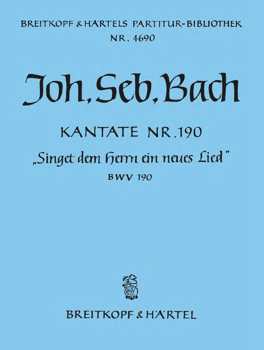 Cantata BWV 190 “Singet dem Herrn ein neues Lied”