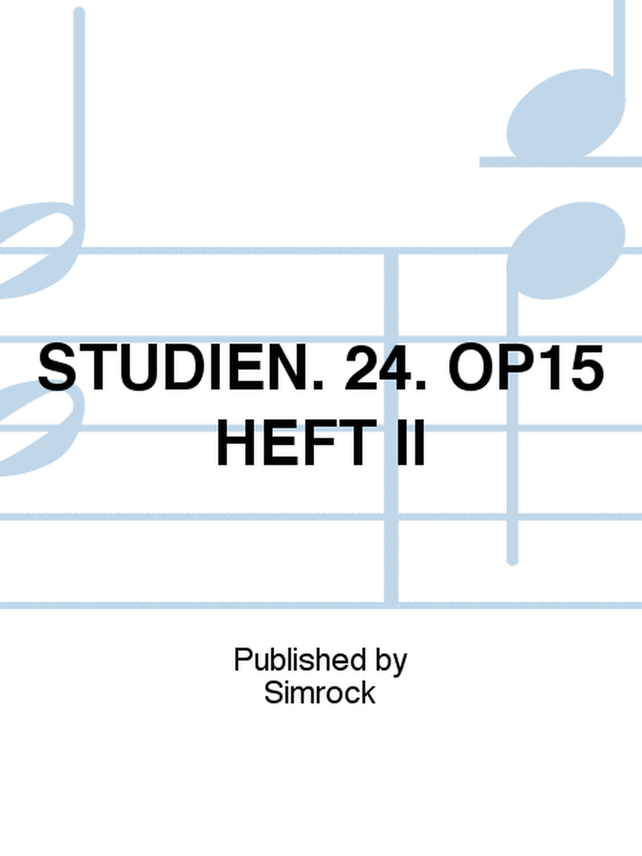 STUDIEN. 24. OP15 HEFT II