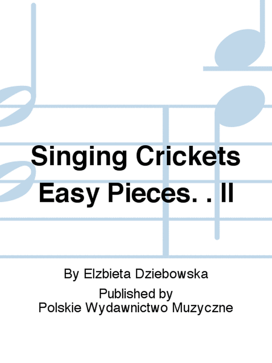 Singing Crickets Easy Pieces. . II