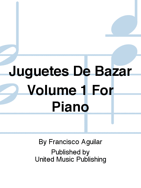 Juguetes De Bazar Volume 1 For Piano