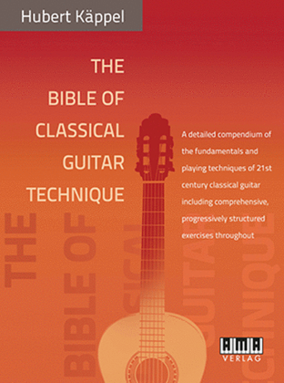 Book cover for The Bible of Classical Guitar Technique-Detailed compendium on the basics and playing techniques of the guitar in the 21st century