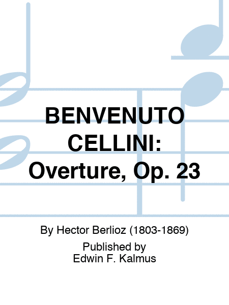 BENVENUTO CELLINI: Overture, Op. 23