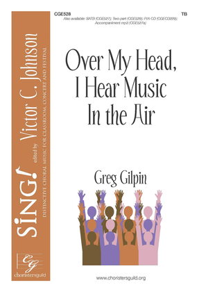 Book cover for Over My Head, I Hear Music in the Air - TB