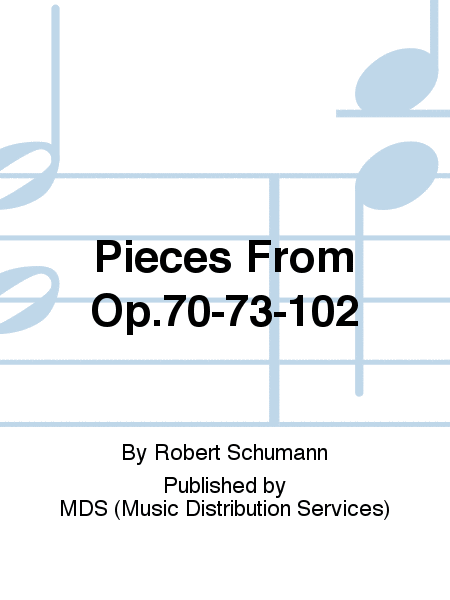 Pieces from Op.70-73-102