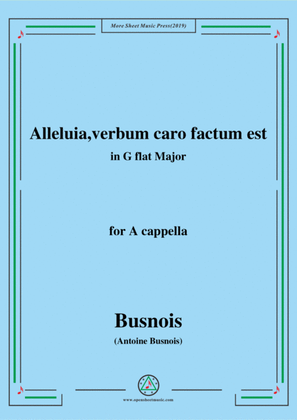 Busnois-Alleluia,verbum caro factum est,in G flat Major,for A cappella