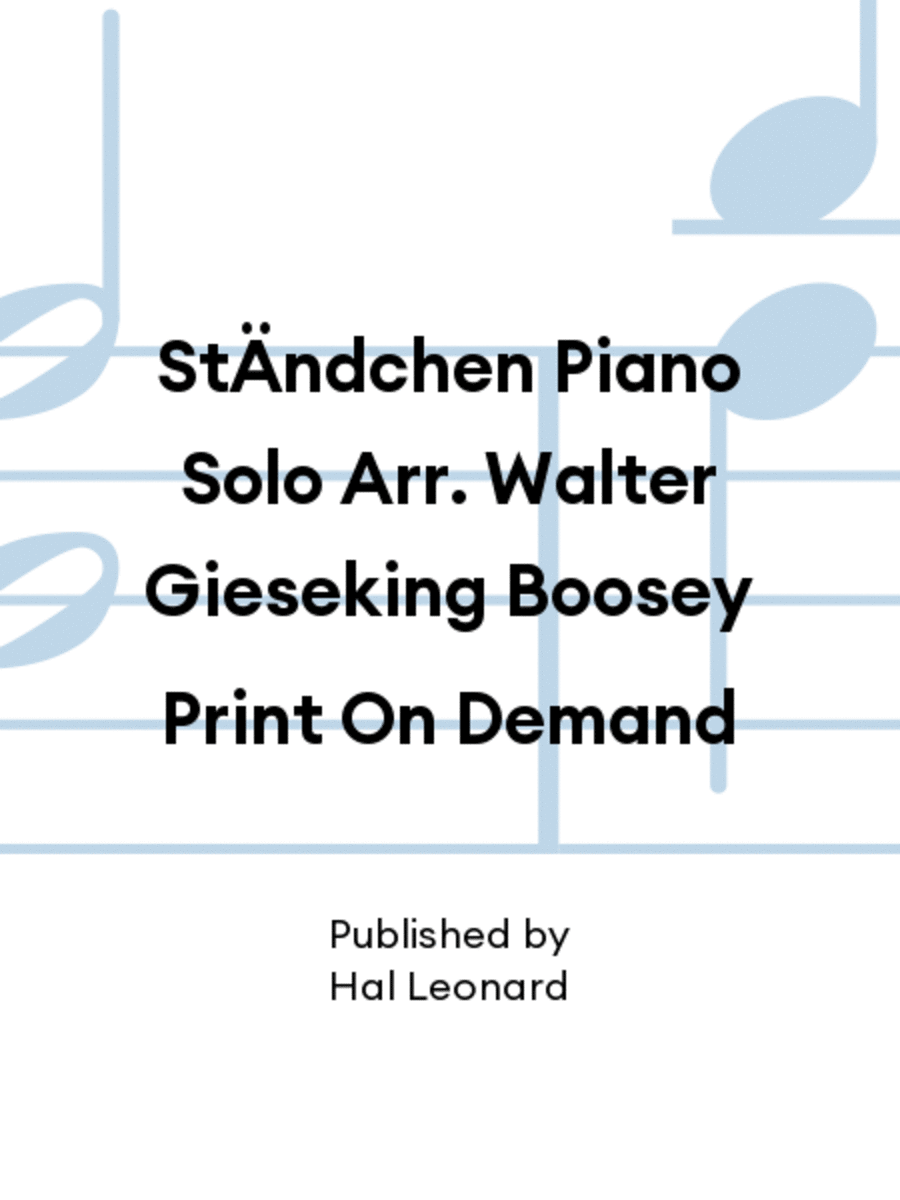 StÄndchen Piano Solo Arr. Walter Gieseking Boosey Print On Demand