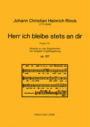 Book cover for Herr ich bleibe stets an dir op. 127 -Motette zu vier Singstimmen mit obligater Orgelbegleitung- (Psalm 73)