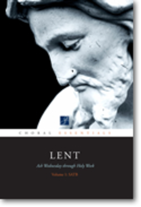 Choral Essentials: Lent - Volume 1 - Music Collection