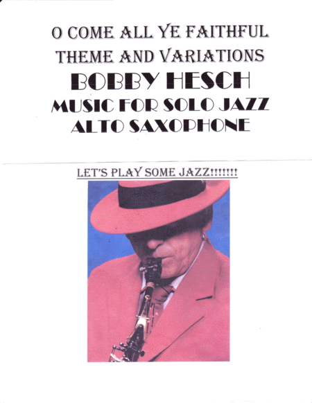 O Come All Ye Faithful Theme And Variations For Solo Jazz Alto Sax