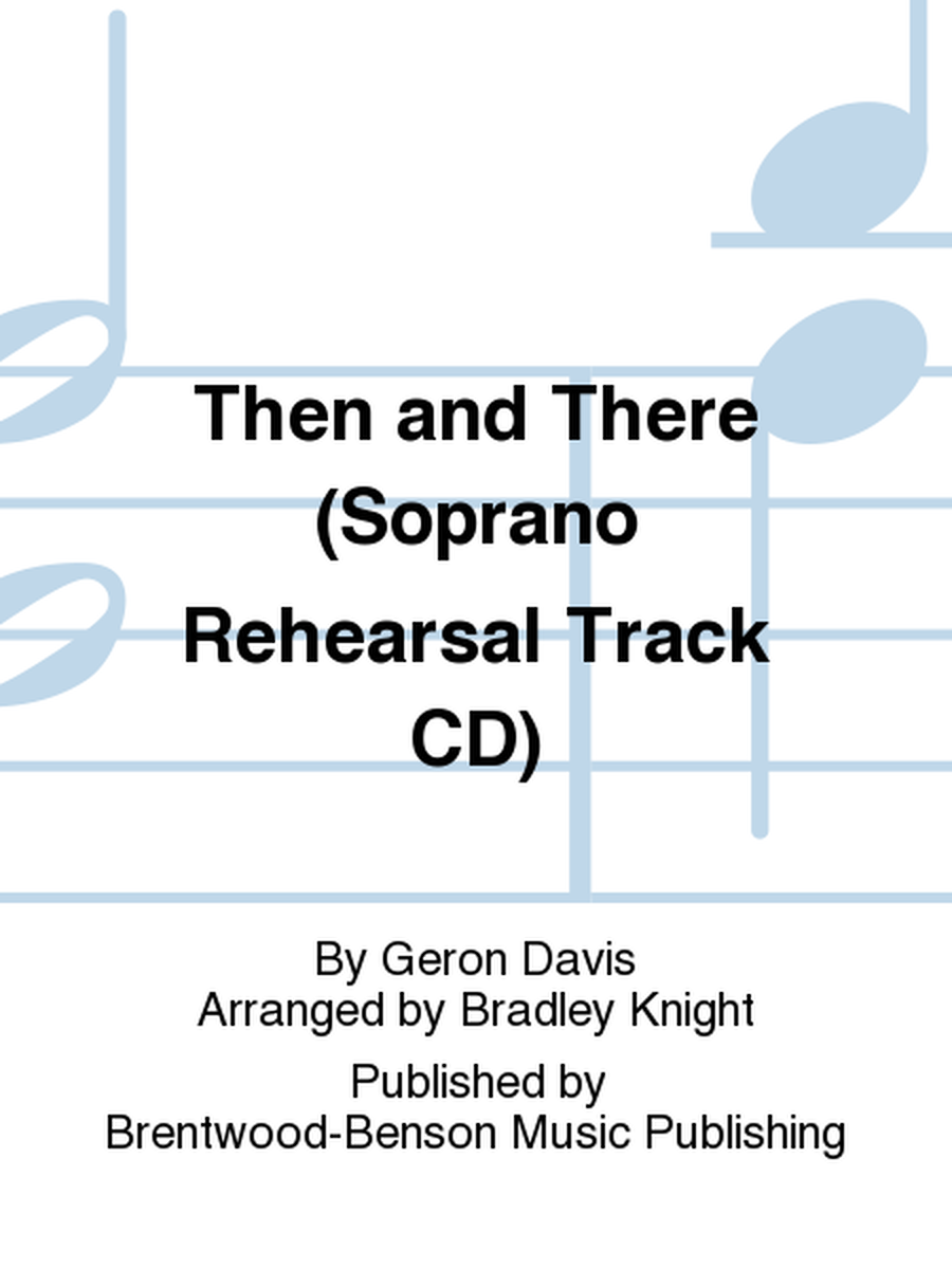 Then and There (Soprano Rehearsal Track CD)