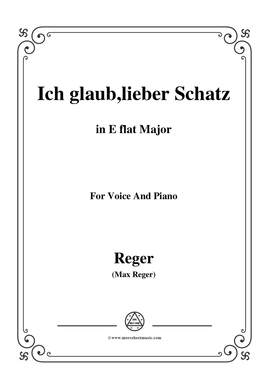 Reger-Ich glaub,lieber Schatz in E flat Major,for Voice and Piano