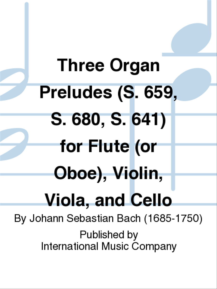 Three Organ Preludes (S. 659, S. 680, S. 641) For Flute (Or Oboe), Violin, Viola, And Cello Flute scores gallery preview page 1