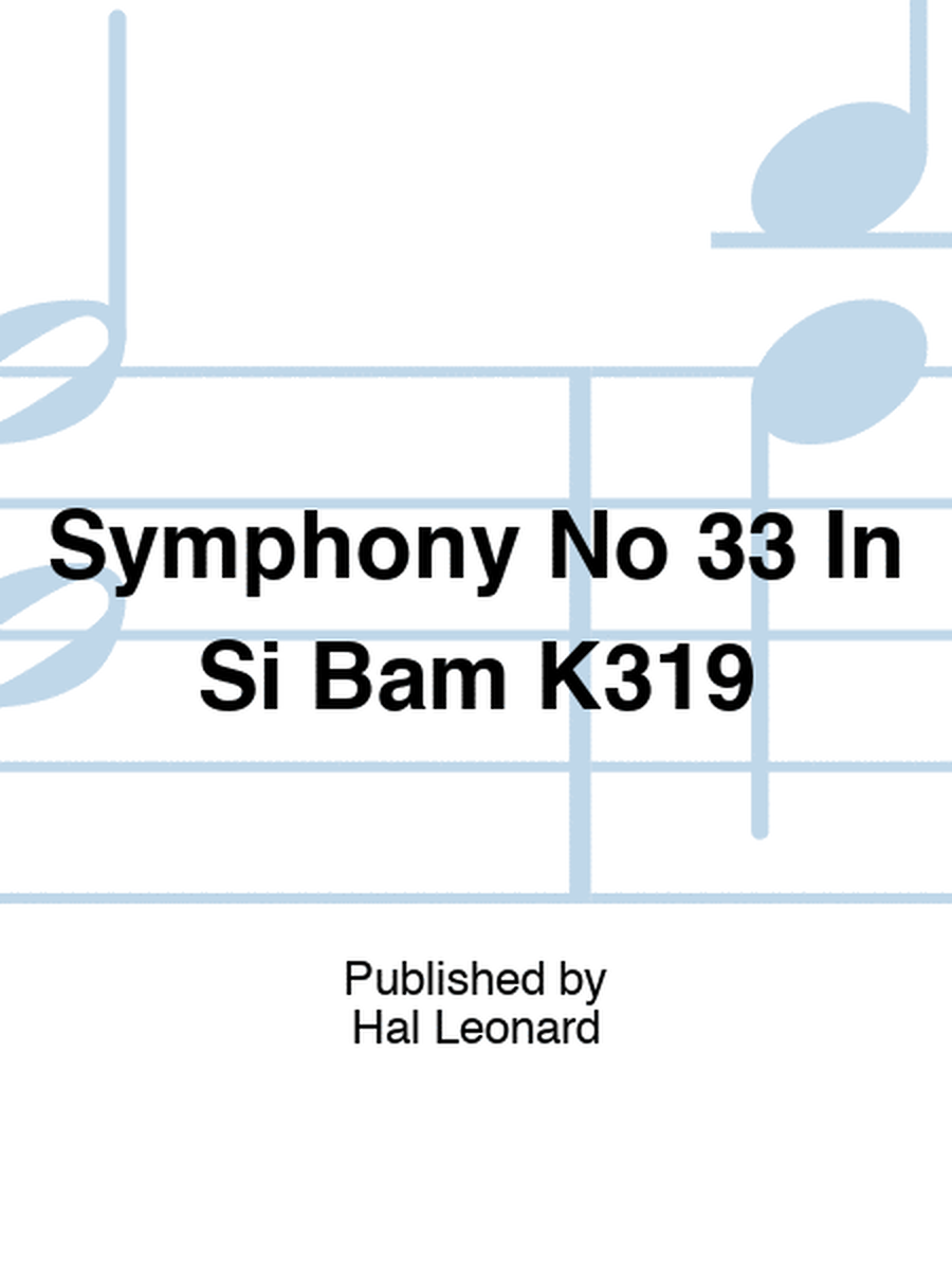 Symphony No 33 In Si Bam K319