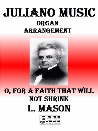 O, FOR A FAITH THAT WILL NOT SHRINK - L. MASON (HYMN - EASY ORGAN)